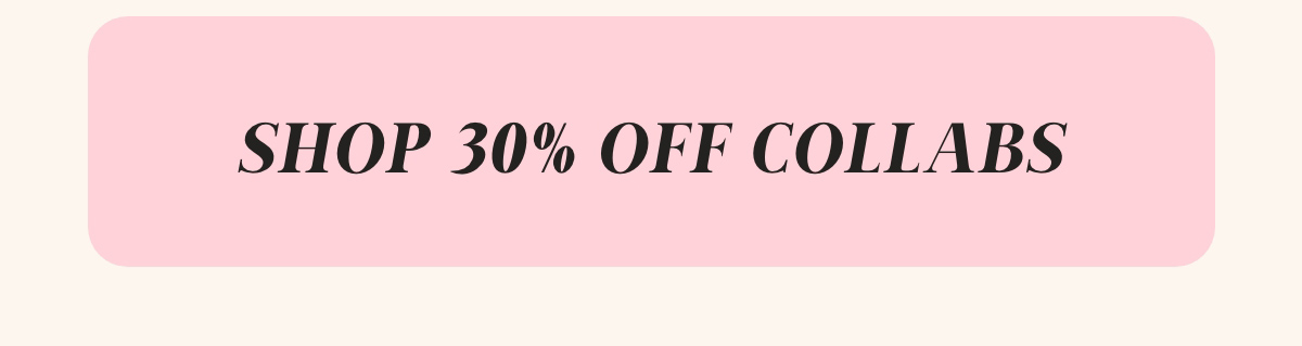 Shop 30% Off Collabs