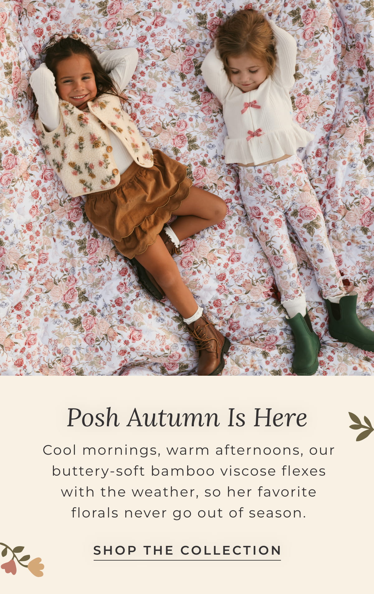 Posh Autumn Is Here: Cool mornings, warm afternoons, our buttery-sfot bamboo viscose flexes with the weather, so her favorite floral never go out of season [SHOP THE COLLECTION]