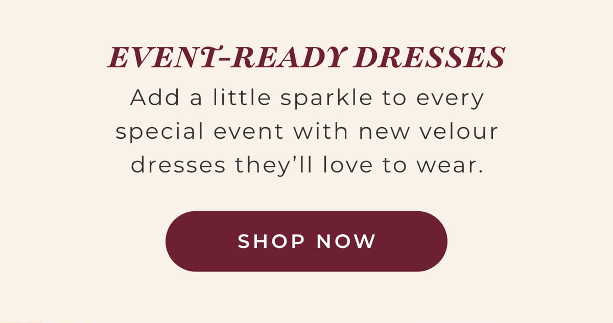 Event-Ready Dresses: Add a little sparkle to every special event with new velour dresses they'll love to wear. [SHOP NOW]