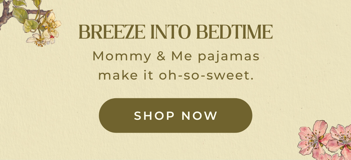 BREEZE INTO BEDTIME Mommy & Me pajamas  make it oh-so-sweet.