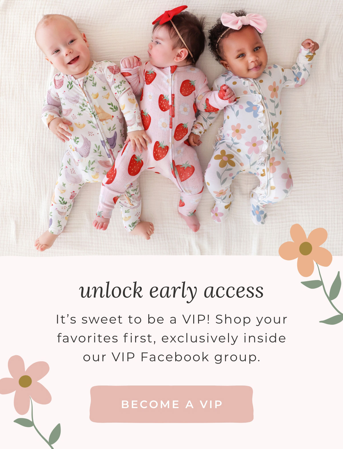 Unlock Early Access: It's sweet to be a VIP! Shop your favorites first, exclusively inside our VIP Facebook group [BECOME A VIP]