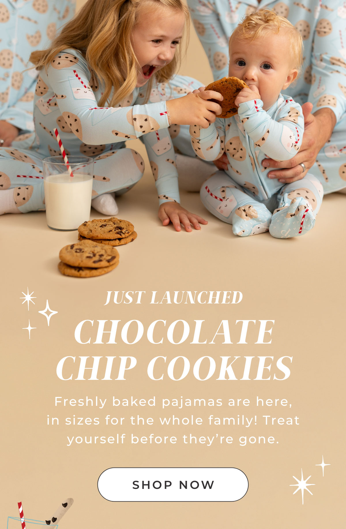 JUST LAUNCHED CHOCOLATE CHIP COOKIES Freshly baked pajamas are here, in sizes for the whole family! Treat yourself before they're gone.  [ Shop Now ]
