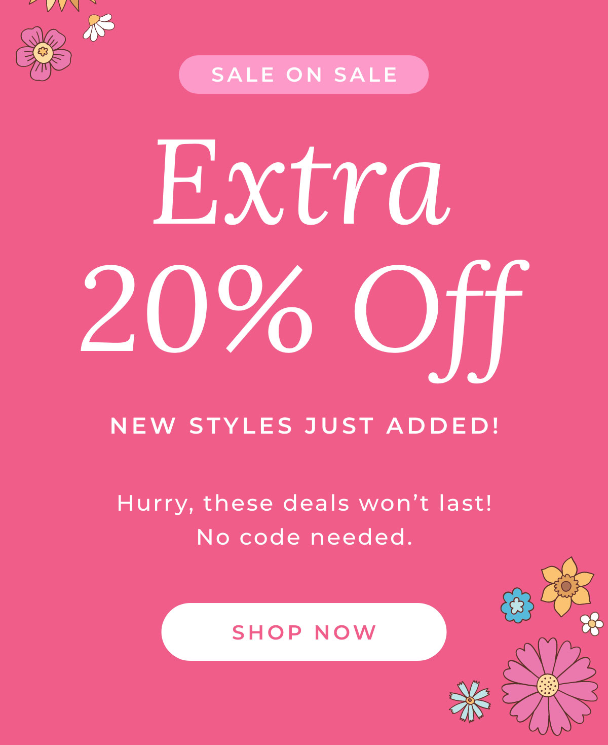Sale on Sale: Extra 20% Off New Styles Just Added! Hurry, these deals won't last! No code needed. [SHOP NOW]