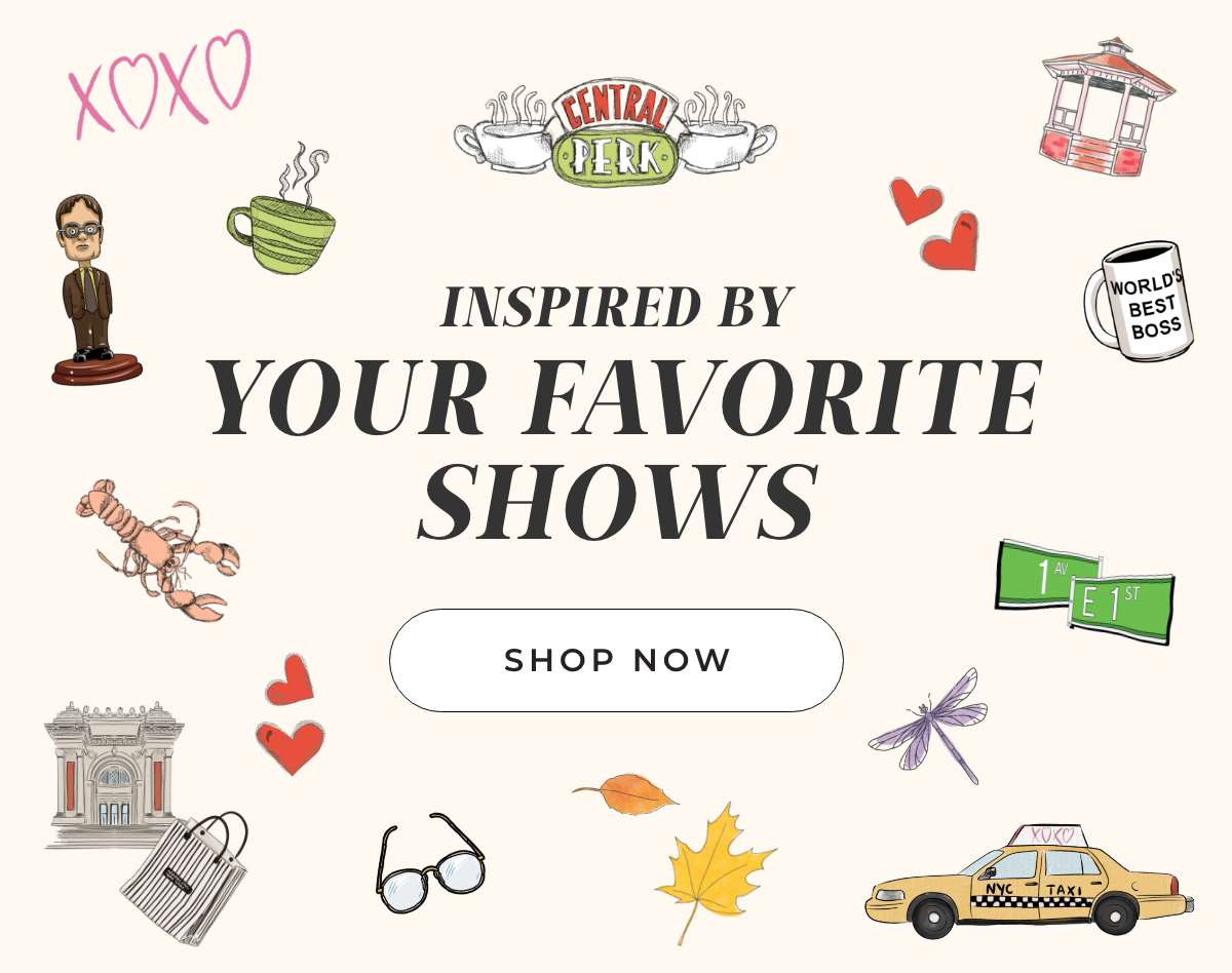 Inspired by Your Favorite Shows