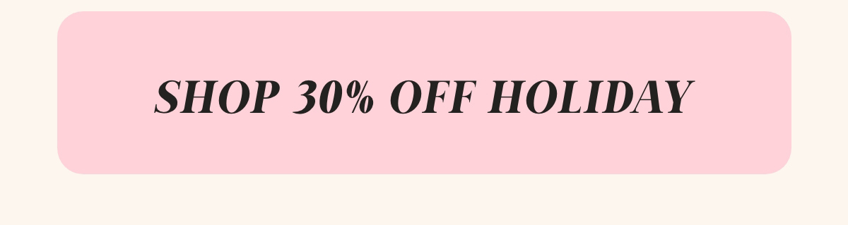 Shop 30% Off Holiday