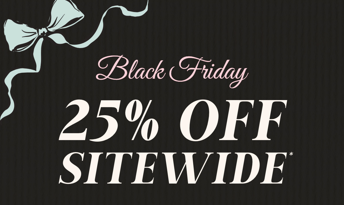Black Friday: 25% Off Sitewide.