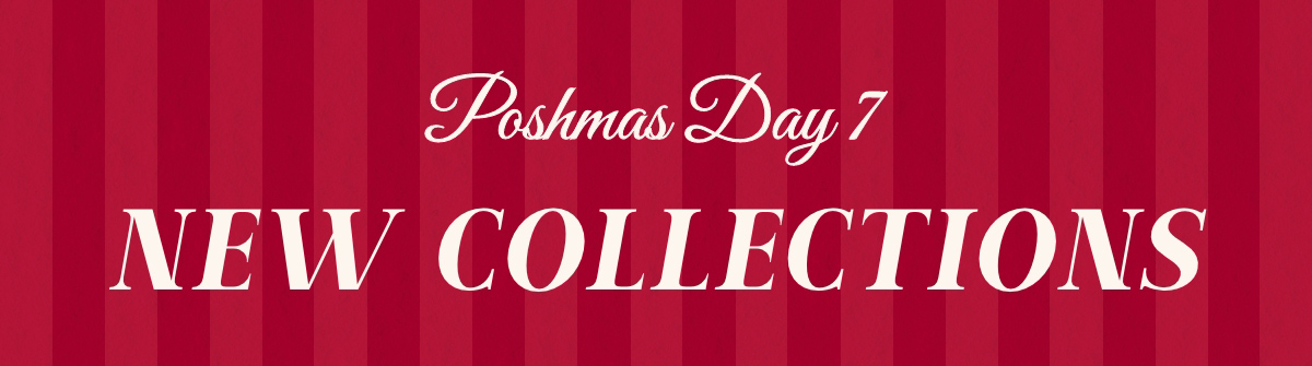 Poshmas Day 7: New Collections