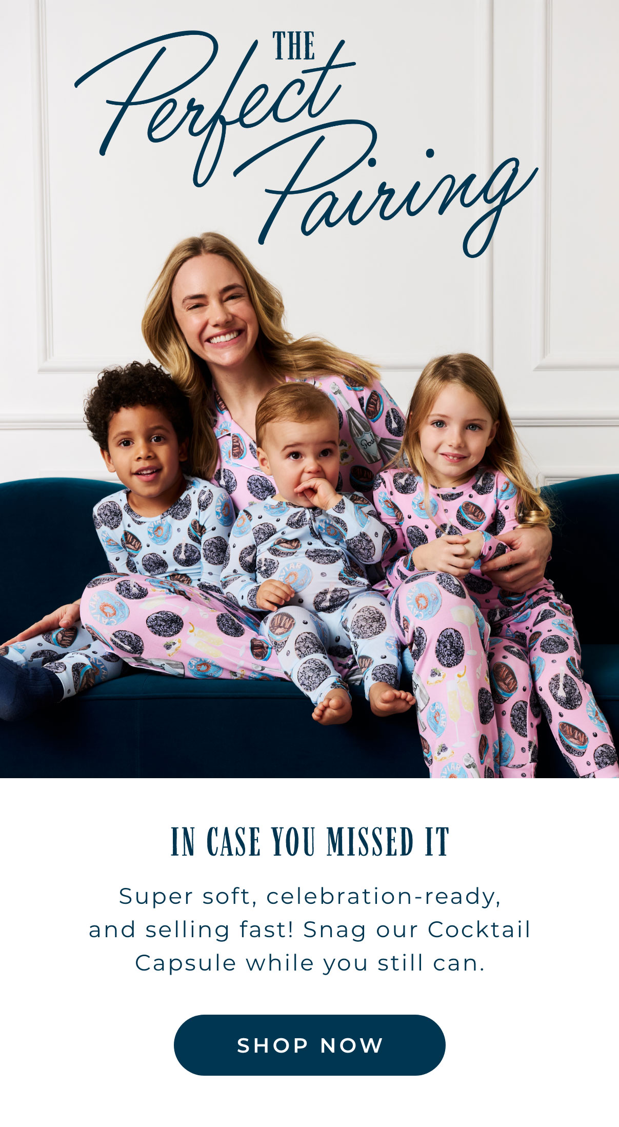 The Perfect Pairing: In Case You Missed It. Super soft, celebration-ready and selling fast! Snag our Cocktail Capsule while you still can. [SHOP NOW]