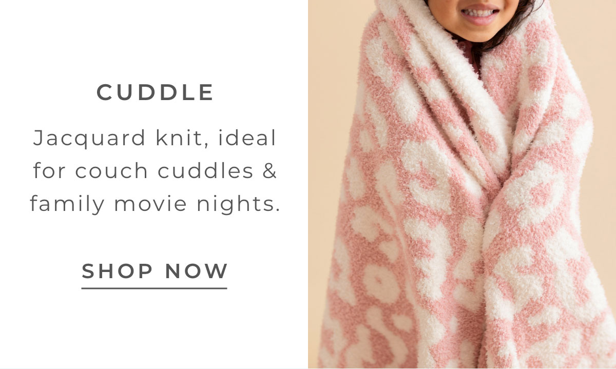 Cuddle: Jacquard knit, ideal for couch cuddles & family movie nights. [SHOP NOW]