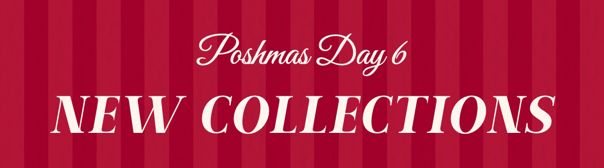 Poshmas Day 6: New Collections
