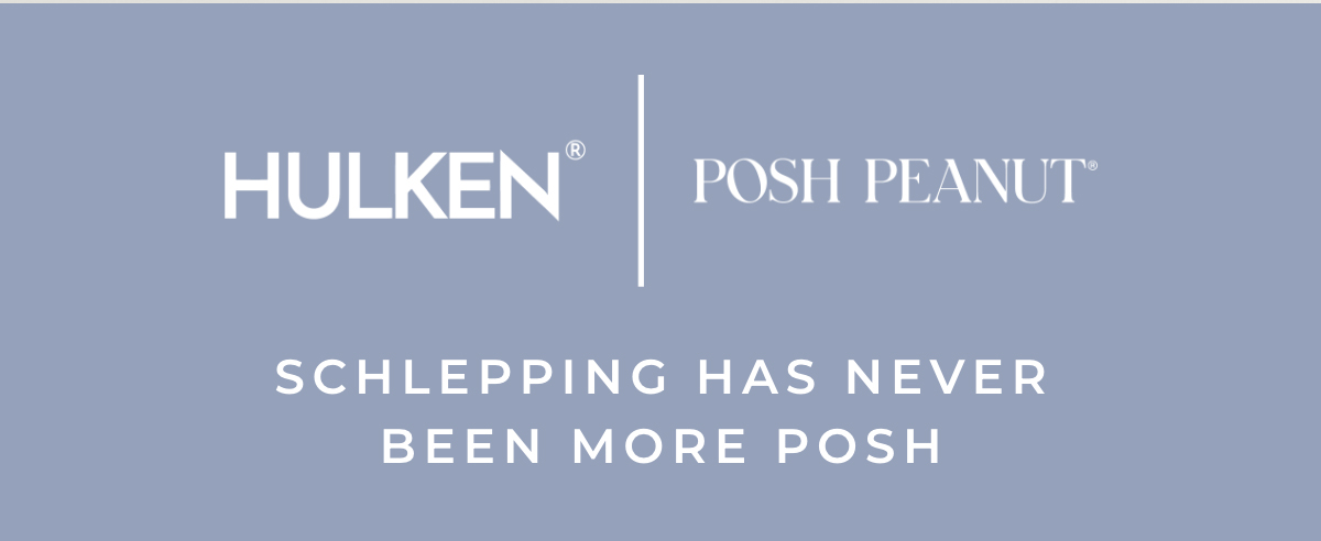 Hulken | Posh Peanut: Schlepping Has Never Been more Posh