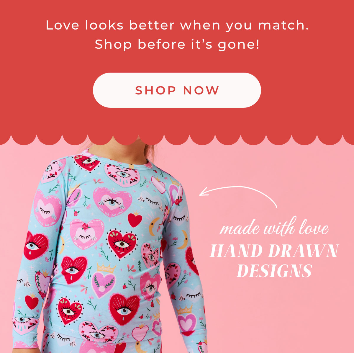 Love looks better when you match. Shop before it's gone! Shop Now. Made with love Hand Drawn Designs.
