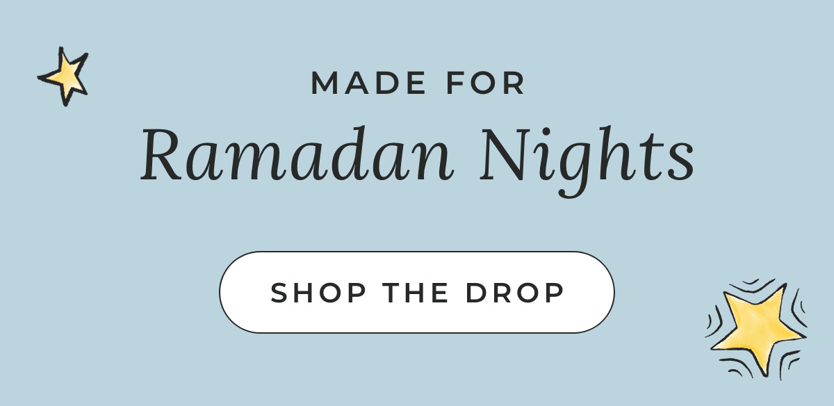 Made for Ramadan Nights. Shop the Drop