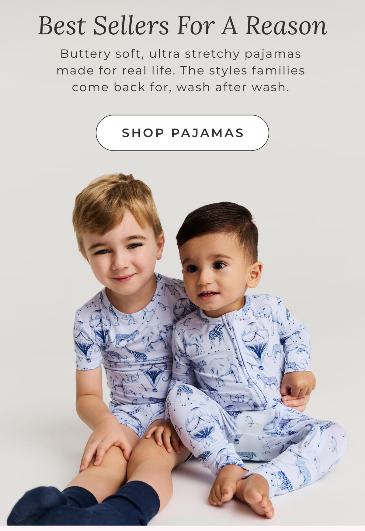 Best Sellers For a Reason: Buttery soft, ultra stretchy pajamas made for real life. The styles families come back for, wash after wash. [SHOP PAJAMAS]