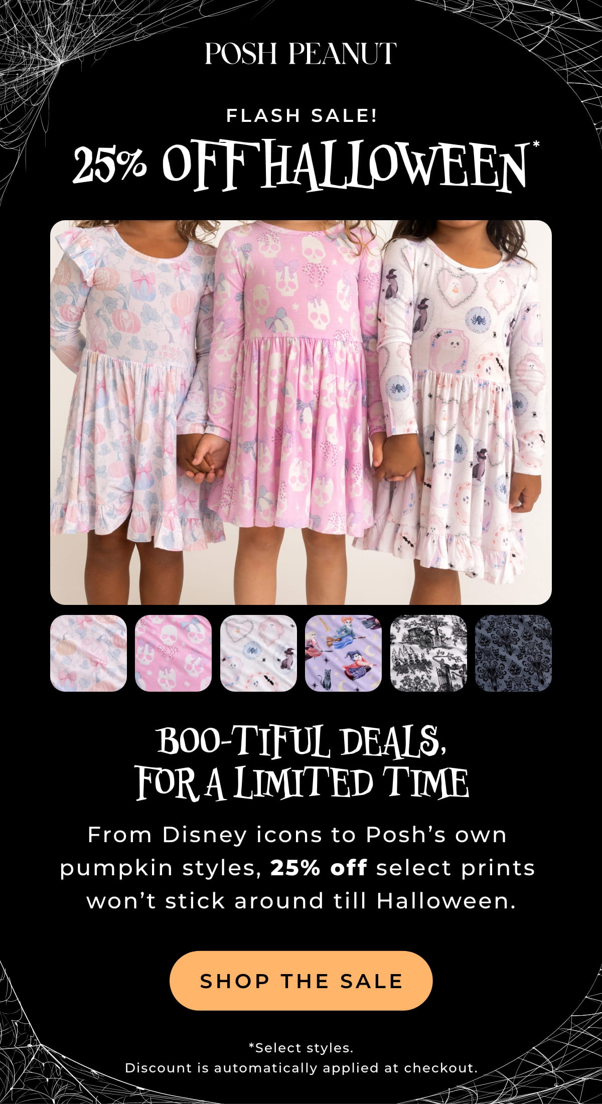 Posh Peanut: Flash Sale! 25% Off Halloween. Bootiful Deals For a Limited Time: From Disney icons to Posh's own pumpkin styles, 25% off select prints won't stick around till Halloween. [SHOP THE SALE]
