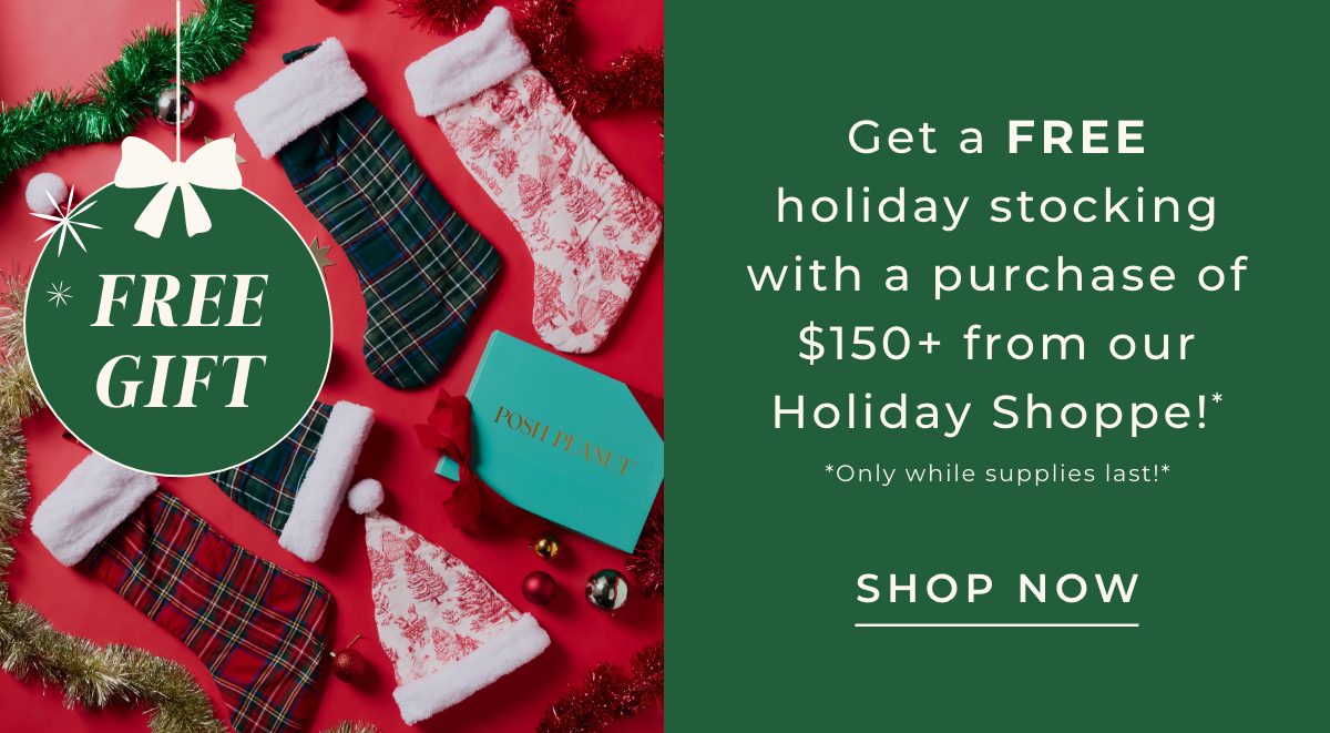 Get a FREE holiday stocking with a purchase of $150+ from our Holiday Shoppe