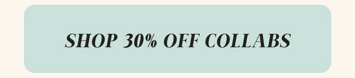 30% Off Collabs