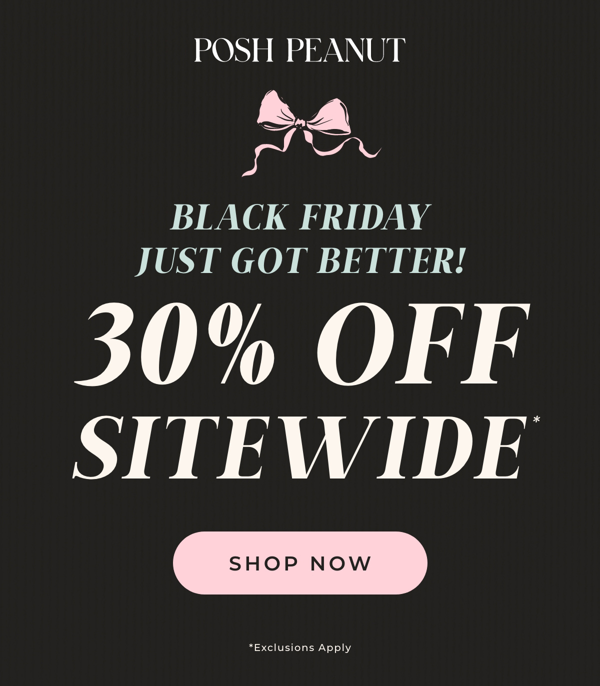 Black Friday Just Got Better! 30% Off Sitewide. Shop Now