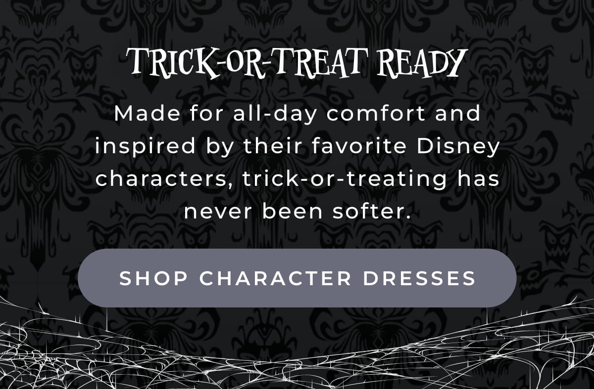 Trick-or-Treat Ready: made for all-day comfort and inspired by their favorite Disney characters, trick-or-treating has never been softer [SHOP CHARACTER DRESSES]