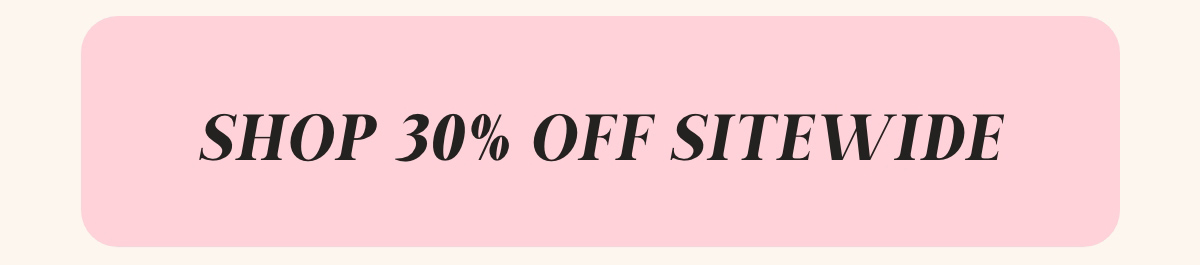 Shop 30% Off Sitewide