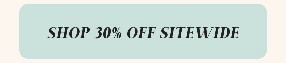 Shop 30% Off Sitewide