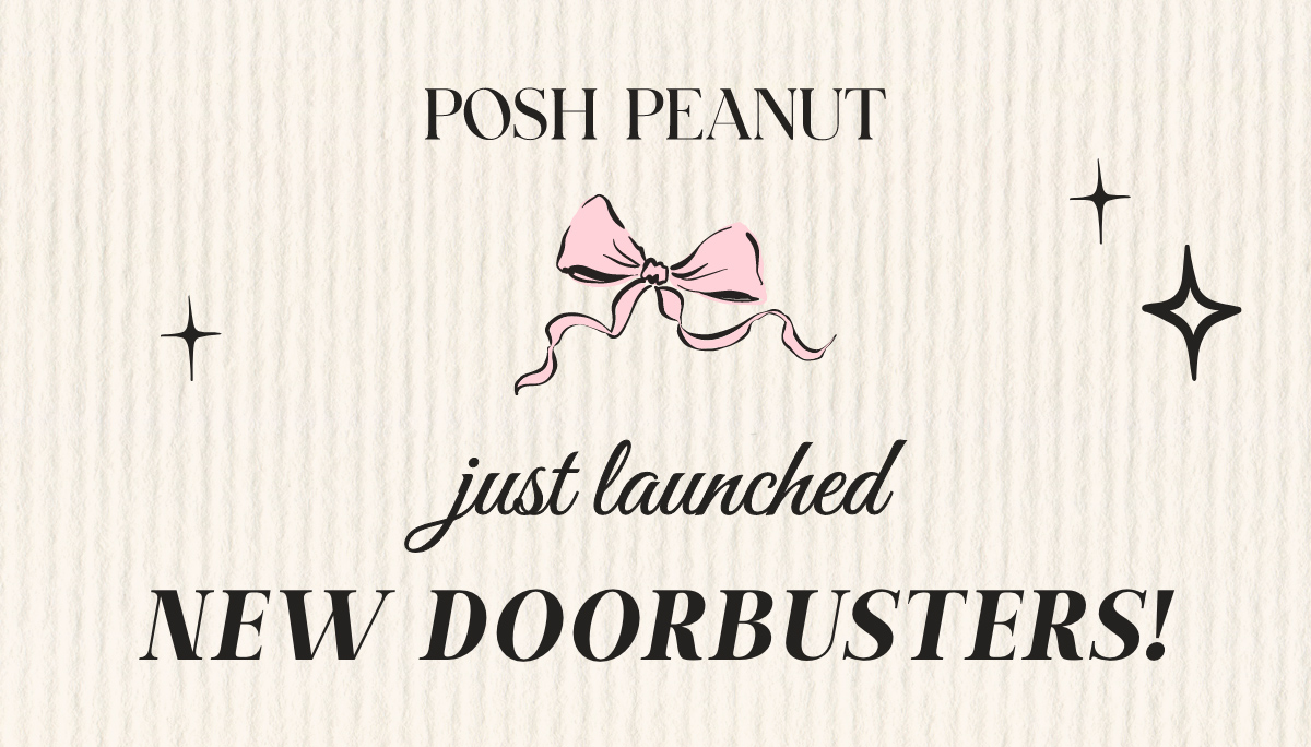 Posh Peanut: Just Launched New Doorbusters!