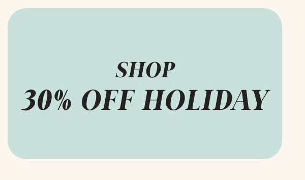 Shop 30% Off Holiday