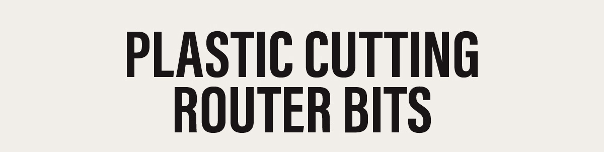 Plastic Cutting Router Bits
