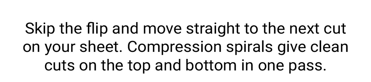 Skip the flip and move straight to the next cut on your sheet.