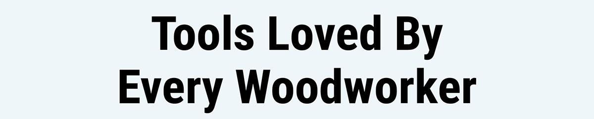Tools Loved By Every Woodworker