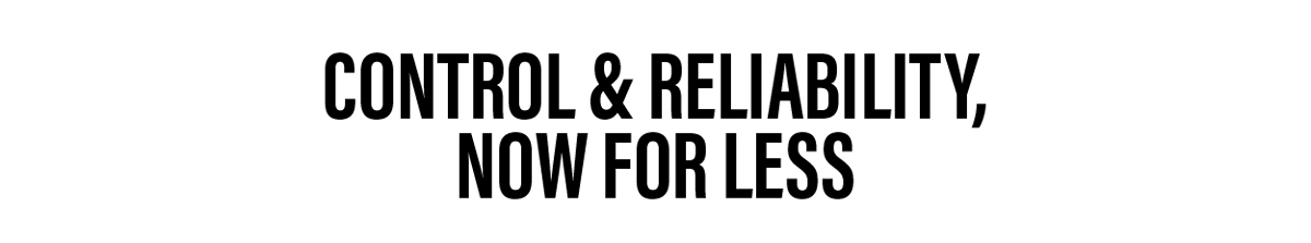 Control & Reliability, Now For Less