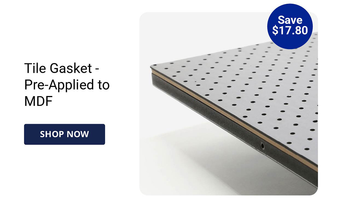 Tile Gasket - Pre-Applied to MDF