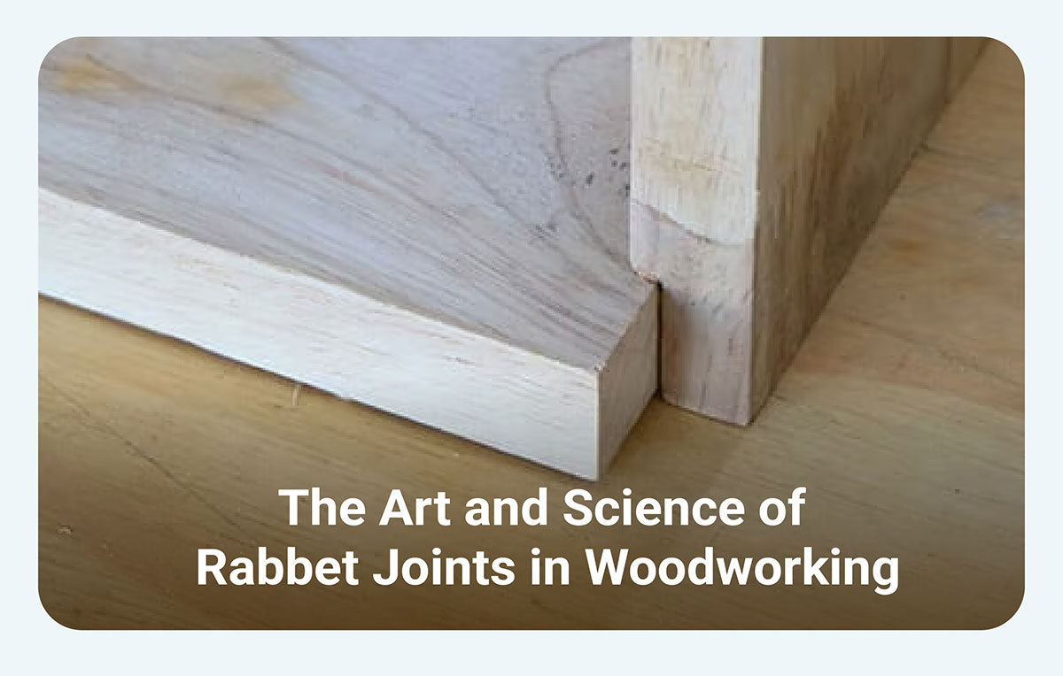 The Art and Science of Rabbet Joints in Woodworking