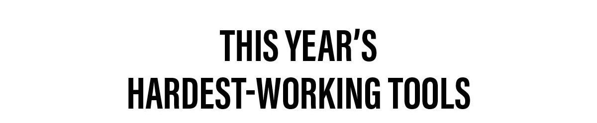 This Year's Hardest-Working Tools