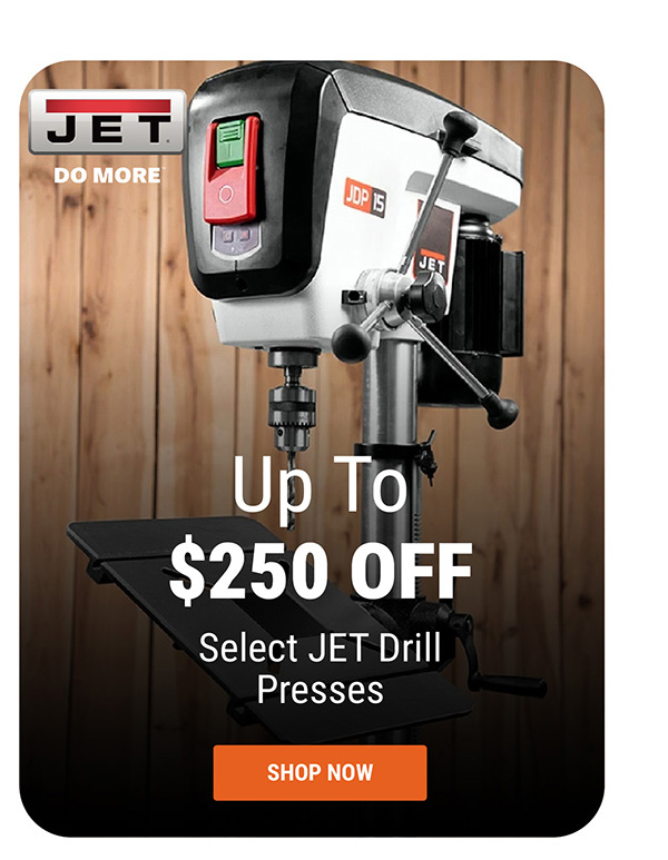 Up To $250 OFF Select JET Drill Presses