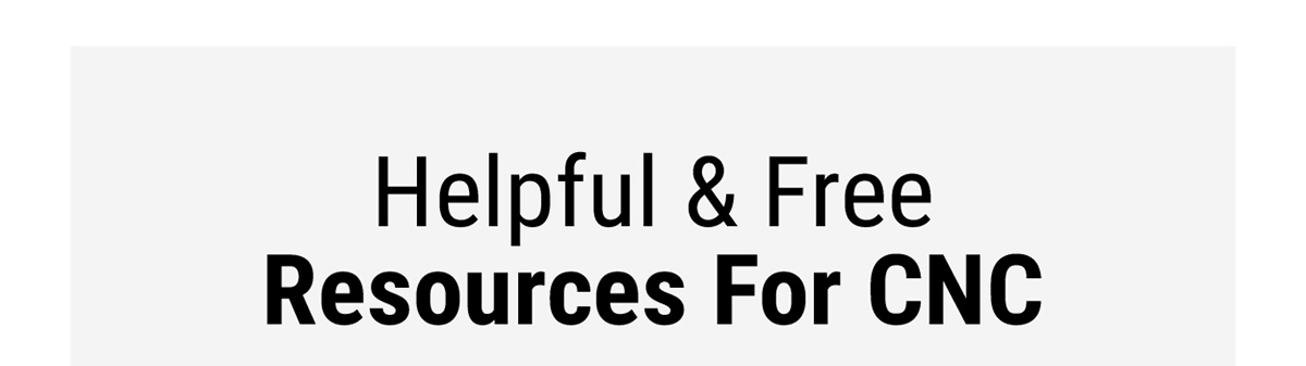 Helpful & Free Resources For CNC