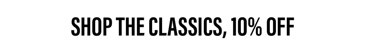 Shop The Classics, 10% Off