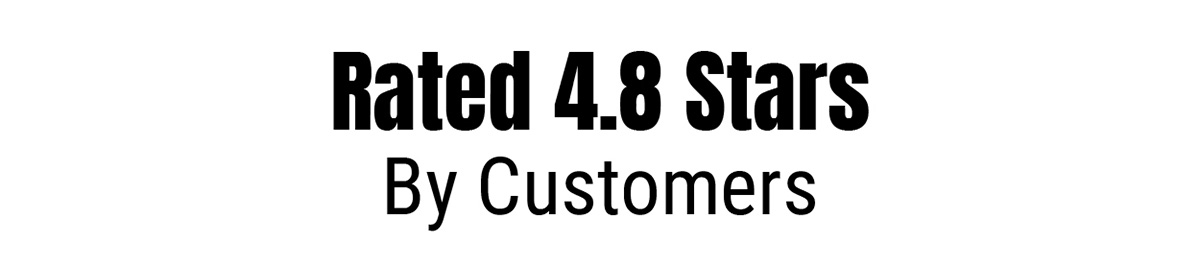 Rated 4.8 Stars By Customers