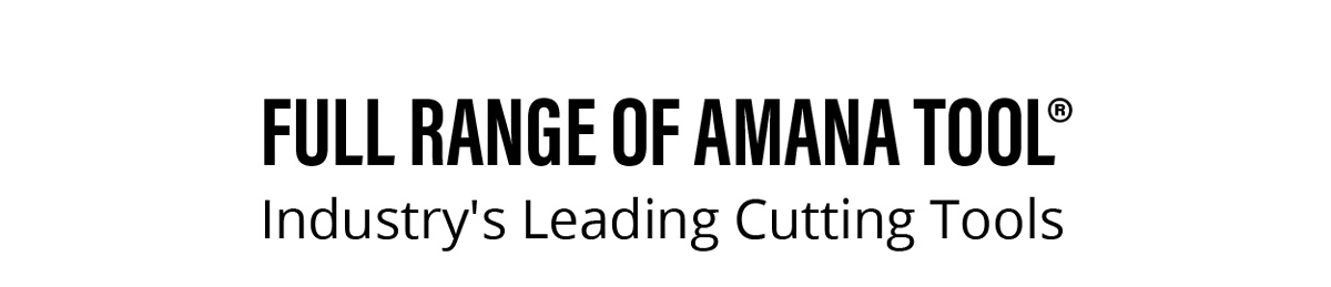 Full Range of Amana Tool®