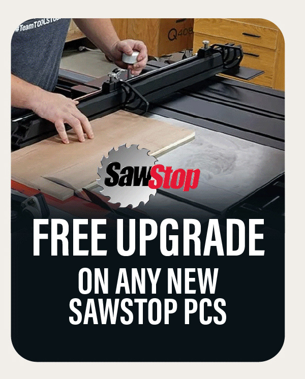 FREE UPGRADE On Any New SawStop PCS