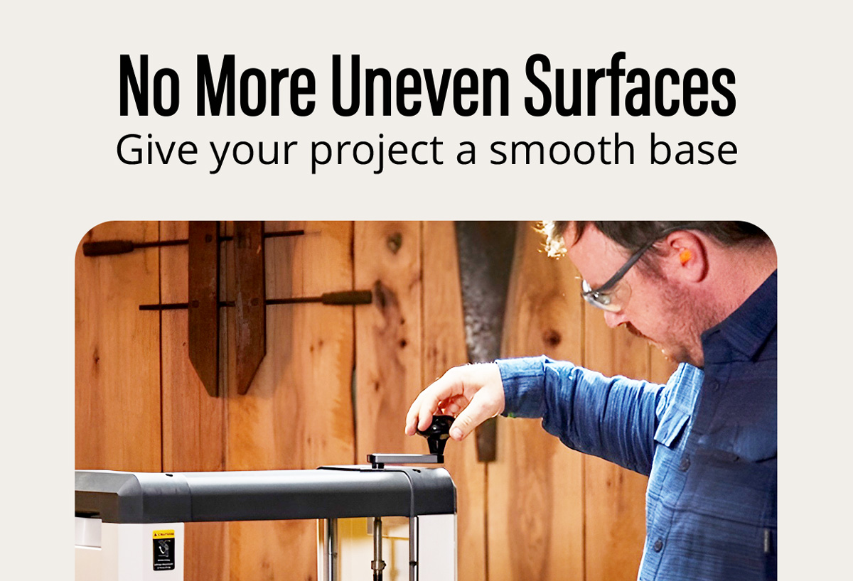 No More Uneven Surfaces