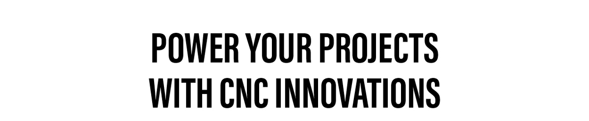 Power Your Projects With CNC Innovations