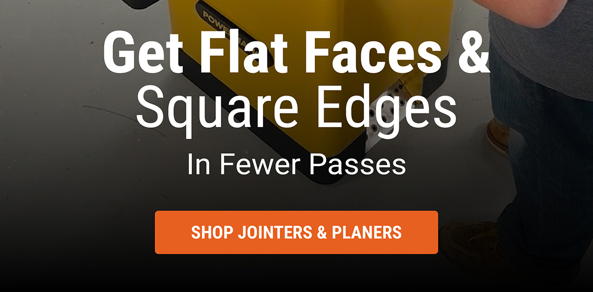 Get Flat Faces & Square Edges