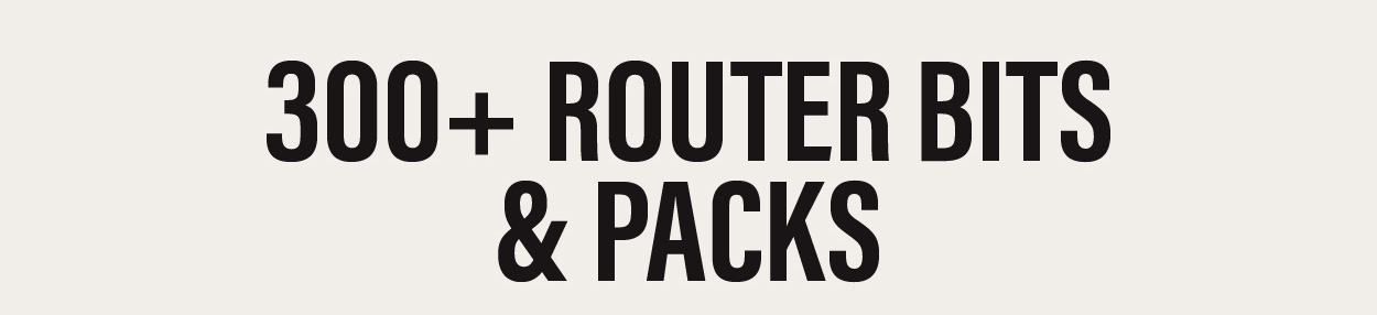 300+ Router Bits & Packs