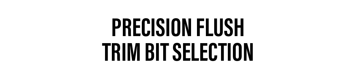 Precision Flush Trim Bit Selection