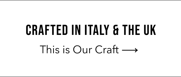 Crafted In Italy & The UK