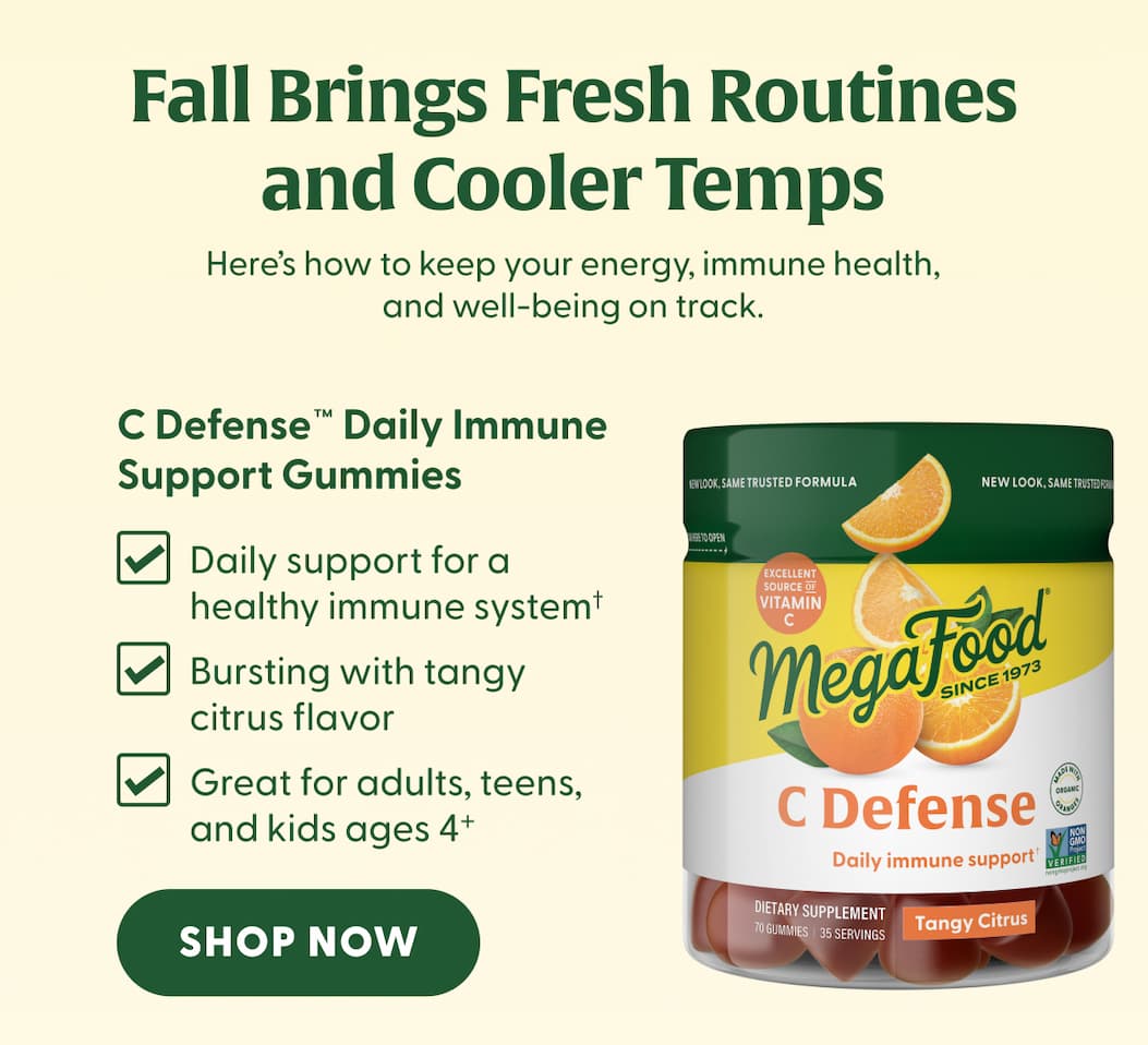 Fall brings fresh routines and cooler temps — here's how to keep your energy, immune health, and well-being on track. | C Defense™ Daily Immune Support Gummies | Daily support for a healthy immune system† | Bursting with tangy citrus flavor | Great for adults, teens, and kids ages 4+ | SHOP NOW