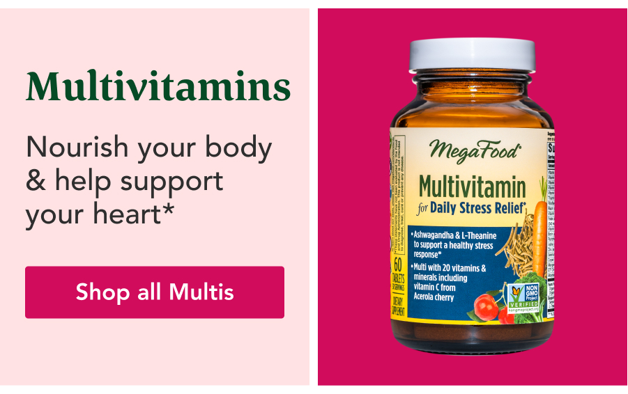 Multivitamins Nourish your body & help support your heart* - Shop all Multis