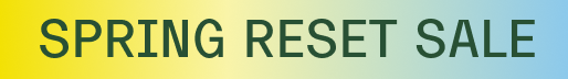 SPRING RESET SALE