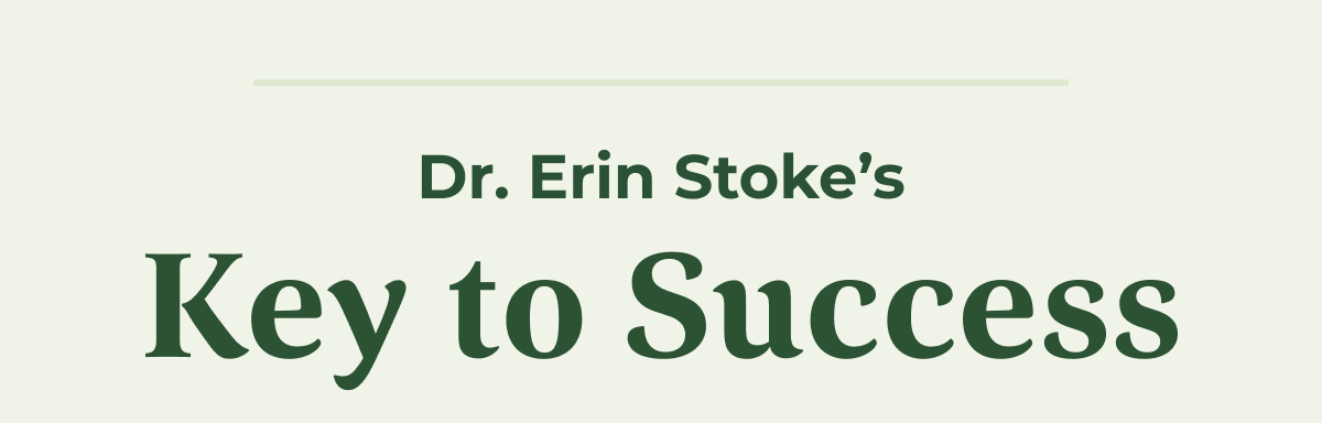 Dr. Erin's Key to Success